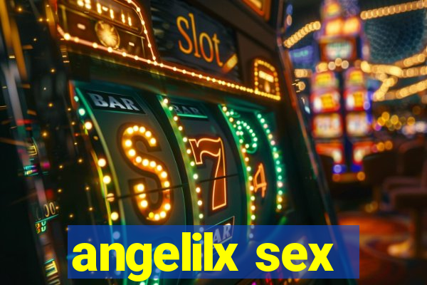 angelilx sex